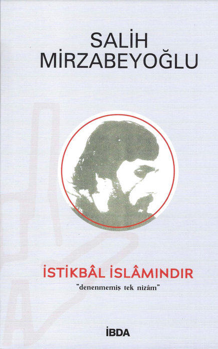 İstikbâl İslâmındır / Salih Mirzabeyoğlu