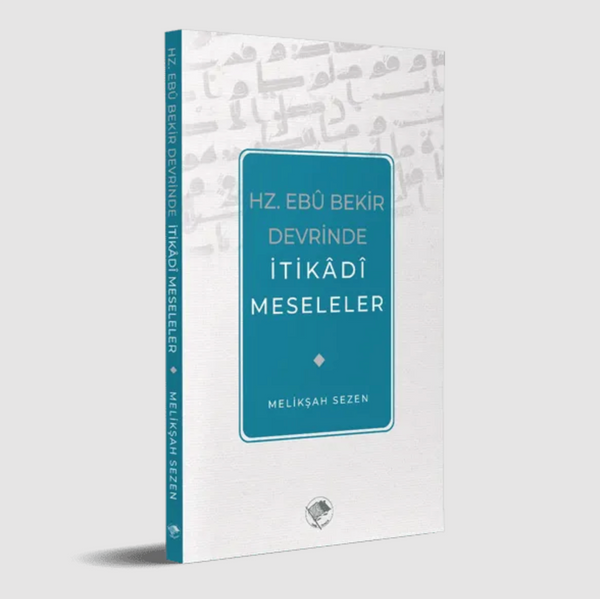 Hz. Ebu Bekir Devrinde İtikadi Meseleler / Melikşah Sezen