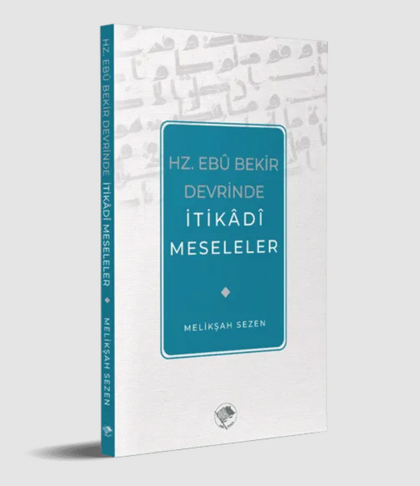 Hz. Ebu Bekir Devrinde İtikadi Meseleler / Melikşah Sezen