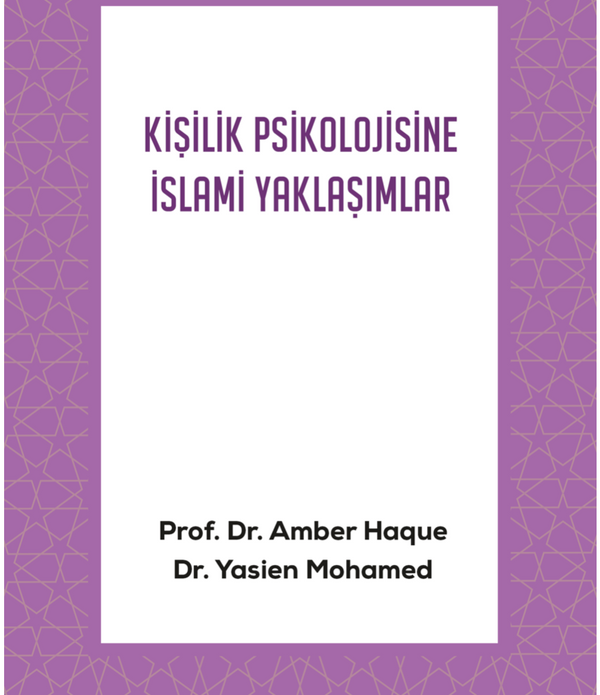 Kişilik Psikolojisine İslami Yaklaşımlar / Prof. Dr. Amber Haque - Dr. Yasien Mohamed