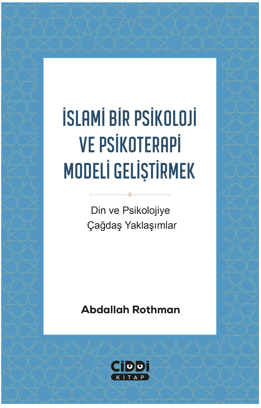 İslami Bir Psikoloji ve Psikoterapi Modeli Geliştirmek / Abdallah Rothman