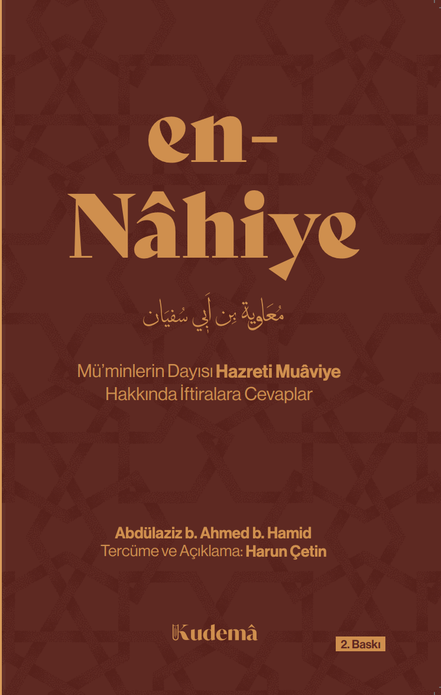 EN - NÂHÎYE | Hazreti Muaviye Hakkında İftiralara Cevaplar / Abdülaziz b. Ahmed b. Hamid