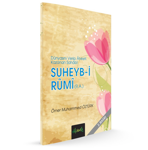 Suheyb-i Rumi (r.a.) | Dünyasını Verip Ahireti Kazanan Sahabi (Cep Boy) / Ömer Muhammed Öztürk