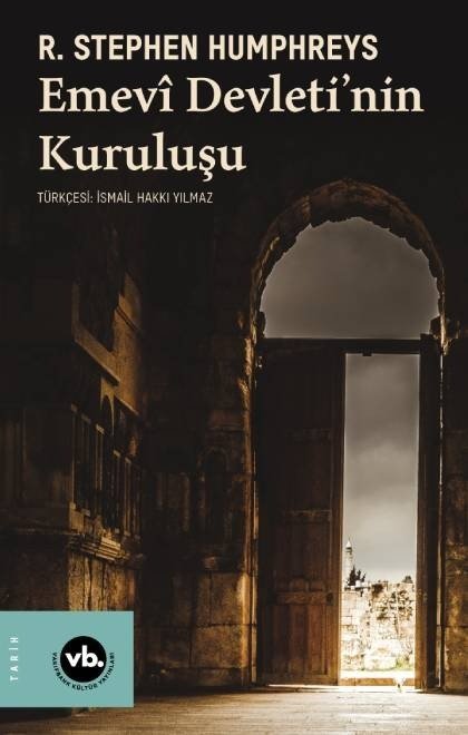 Emevî Devleti'nin Kuruluşu / R. Stephen Humphreys