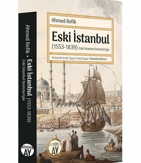 Eski İstanbul (1553-1839) / Ahmed Refik