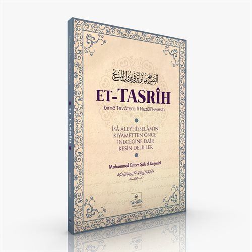 Et-Tasrîh İsa (aleyhisselam)'ın Kıyametten Önce İneceğine Dair Kesin Deliller / Muhammed Enver Şah el-Keşmîrî