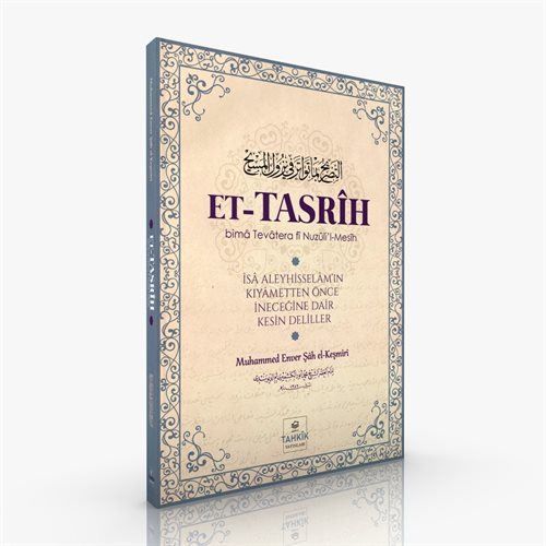 Et-Tasrîh İsa (aleyhisselam)'ın Kıyametten Önce İneceğine Dair Kesin Deliller / Muhammed Enver Şah el-Keşmîrî