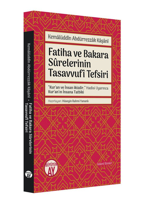 Fatiha ve Bakara Sûrelerinin Tasavvufî Tefsiri / Kemâlüddîn Abdürrezzâk Kâşânî