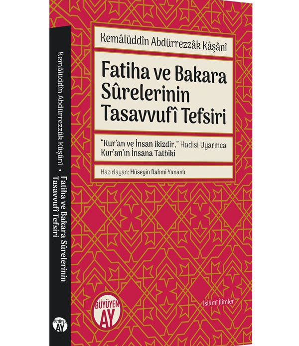 Fatiha ve Bakara Sûrelerinin Tasavvufî Tefsiri / Kemâlüddîn Abdürrezzâk Kâşânî