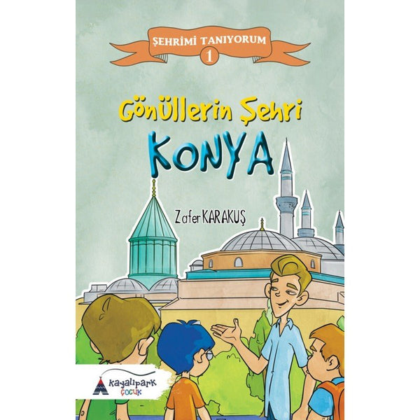 Gönüllerin Şehri Konya / Zafer Karakuş