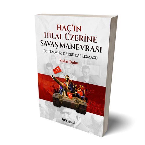 Haç'ın Hilal Üzerine Savaş Manevrası 15 Temmuz Darbe Kalkışması / Sedat Bulut