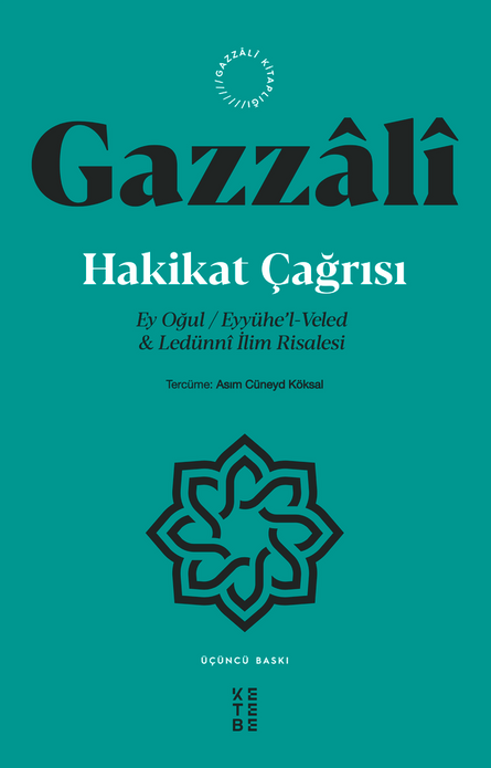 Hakikat Çağrısı | Ey Oğul (Eyyühe’l-Veled & Ledünnî İlim Risalesi) / İmam Gazali