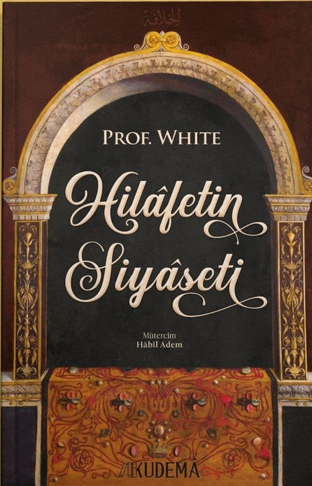 Hilafetin Siyaseti / Prof. White