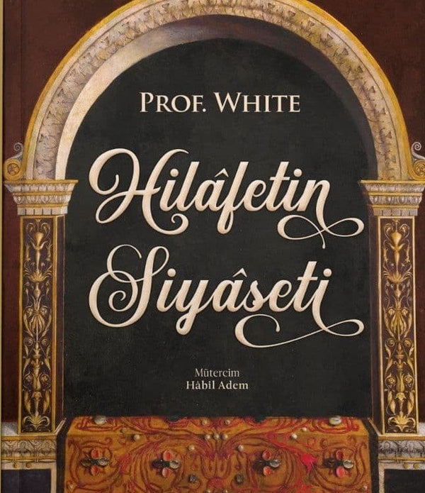 Hilafetin Siyaseti / Prof. White