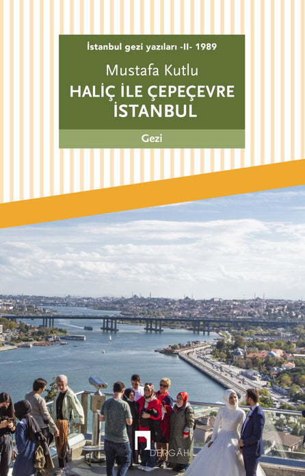 Haliç İle Çepeçevre İstanbul / Mustafa Kutlu