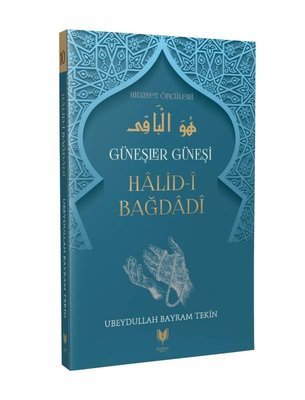 Halid-i Bağdadi – Güneşler Güneşi Hidayet Öncüleri 10, Ubeydullah Bayram Tekin kitap kapağı