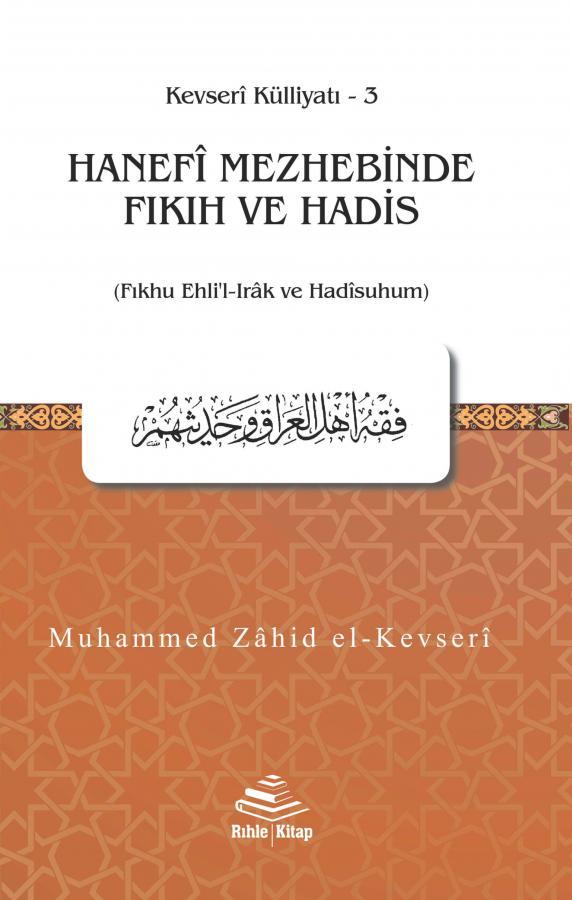 Hanefî Mezhebinde Fıkıh ve Hadis / Muhammed Zahid el-Kevseri