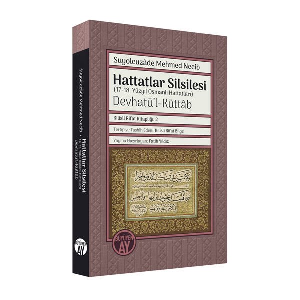 Hattatlar Silsilesi (17-18. Yüzyıl Osmanlı Hattatları) Devhatü’l-Küttâb / Suyolcuzâde Mehmed Necib