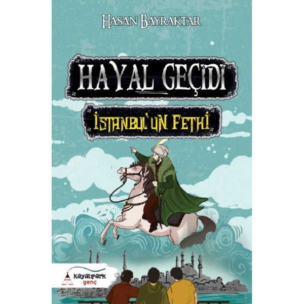 Hayal Geçidi | İstanbul'un Fethi / Hasan Bayraktar