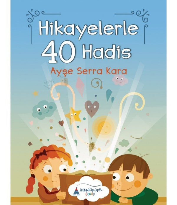 Hikayelerle 40 Hadis / Ayşe Serra Kara