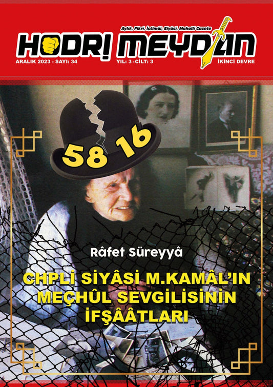 Hodri Meydan Gazetesi Aralık 2023 Sayı: 34 I M. Kamal'in Meçhul Sevgilisinin İfşaatları