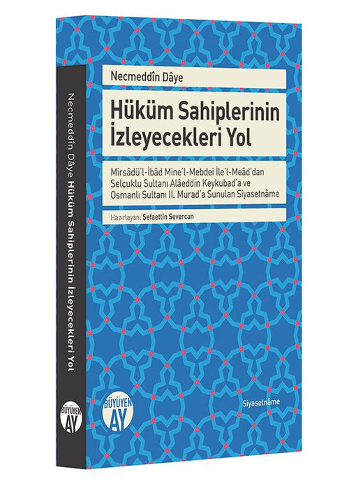 Hüküm Sahiplerinin İzeyecekleri Yol / Necmeddîn­i Dâye