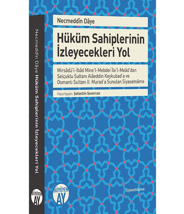 Hüküm Sahiplerinin İzeyecekleri Yol / Necmeddîn­i Dâye