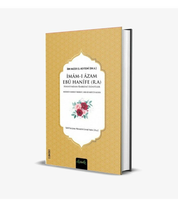 İmam-ı Azam Ebu Hanife (r.a.) Hayatından Rabbânî Esintiler / İbn Hacer El-Heytemî (RH.A.)