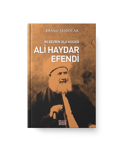 İki Devrin Ulu Hocası Ali Haydar Efendi / İhsan Şenocak