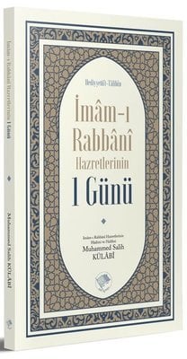 İmam-ı Rabbani Hazretlerinin 1 Günü / Muhammed Salih Külâbi