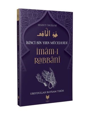 İmam-I Rabbani / İkinci Bin Yılın Müceddidi Hidayet Öncüleri 9 / Ubeydullah Bayram Tekin