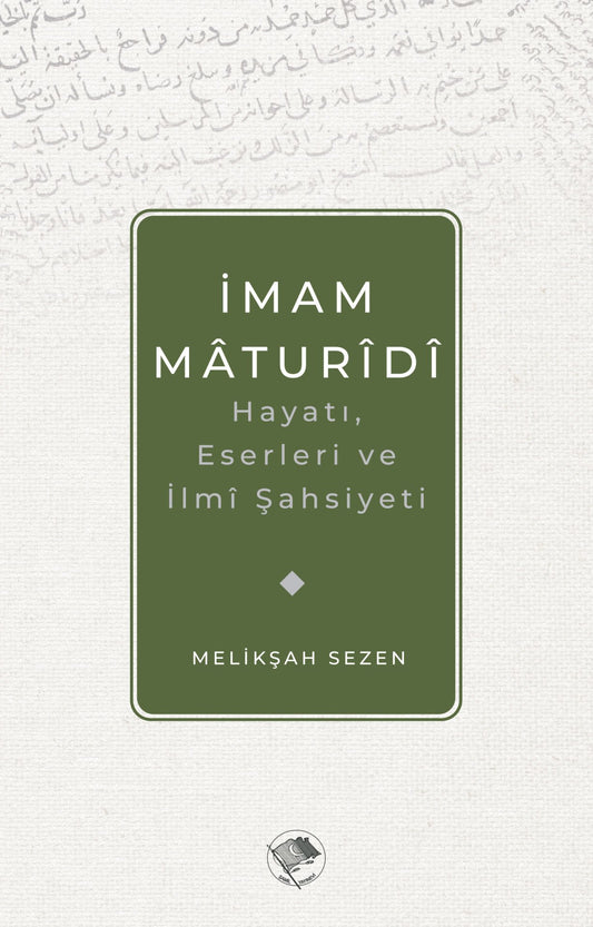 İmam Maturidi Hayatı, İlmi Şahsiyeti ve Eserleri / Melikşah Sezen