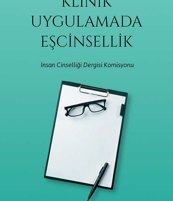 Klinik Uygulamada Eşcinsellik / İnsan Cinselliği Dergi Komisyonu