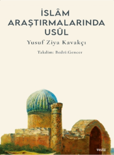 İslâm Araştırmalarında Usûl / Yusuf Ziya Kavakçı