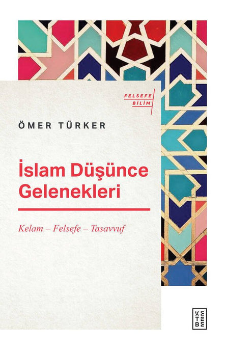 İslam Düşünce Gelenekleri |  Kelam – Felsefe – Tasavvuf / Ömer Türker