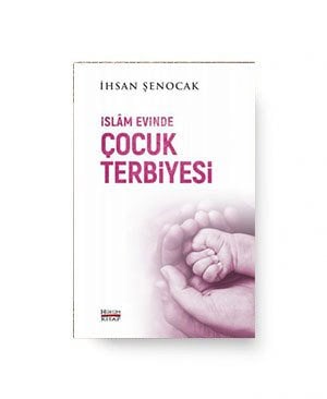 İSLAM EVİNDE ÇOCUK TERBİYESİ / İhsan Şenocak