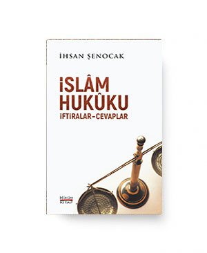 İSLÂM HUKÛKU İFTİRALAR-CEVAPLAR / İhsan Şenocak