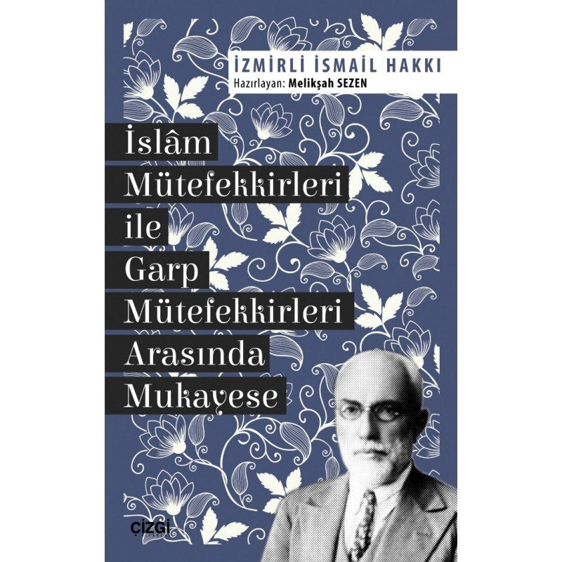 İslâm Mütefekkirleri ile Garp Mütefekkirleri Arasında Mukayese – İzmirli İsmail Hakkı, Hazırlayan: Melikşah Sezen kitap kapağı