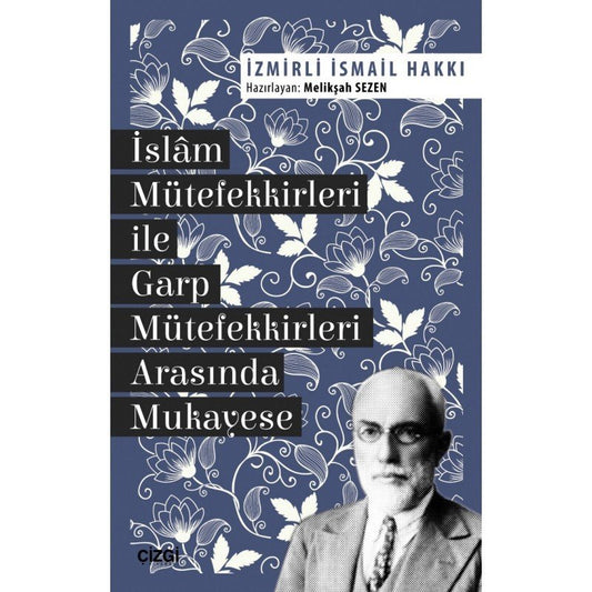 İslâm Mütefekkirleri ile Garp Mütefekkirleri Arasında Mukayese – İzmirli İsmail Hakkı, Hazırlayan: Melikşah Sezen kitap kapağı