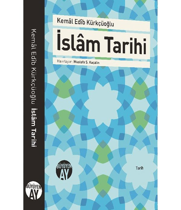 İslâm Tarihi / Kemâl Edîb Kürkçüoğlu