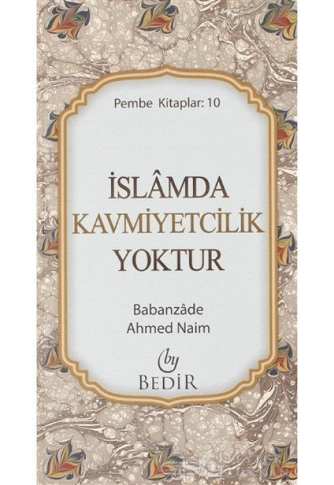 İslâm'da Kavmiyetçilik Yoktur (cep boy) / Babanzâde Ahmet Naim