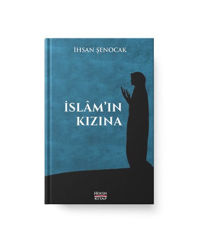 İslam’ın Kızına / İhsan Şenocak