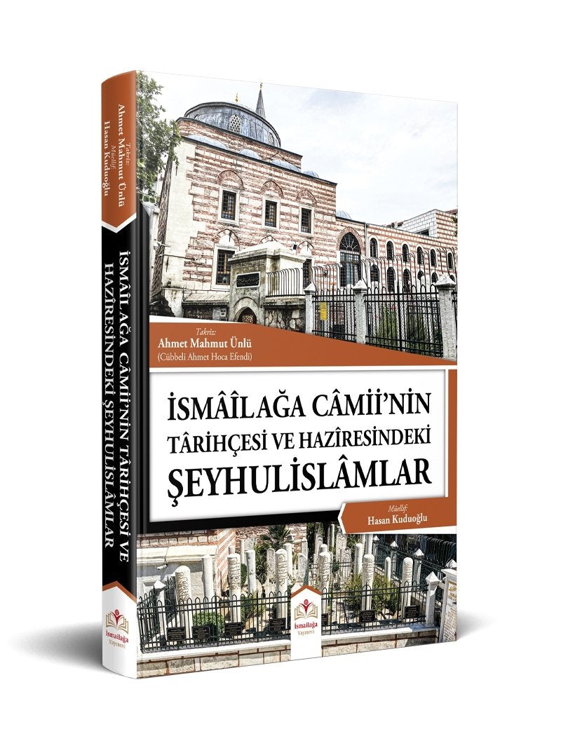 İsmailağa Camiinin Tarihçesi ve Haziresindeki Şeyhulislamlar (Rahle Boy) – Hasan Kuduoğlu