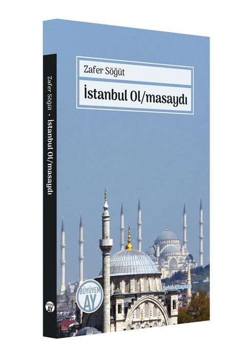 İstanbul Ol/masaydı / Zafer Söğüt