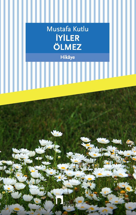 İyiler Ölmez / Mustafa Kutlu