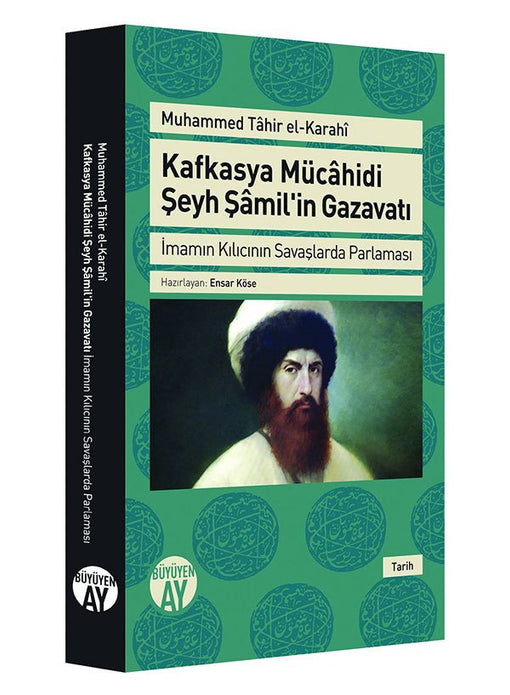 Kafkasya Mücâhidi Şeyh Şâmil'in Gazavatı / Muhammed Tahir El-Karahi