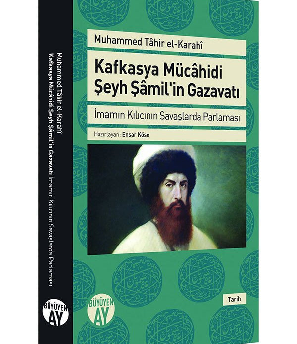 Kafkasya Mücâhidi Şeyh Şâmil'in Gazavatı / Muhammed Tahir El-Karahi