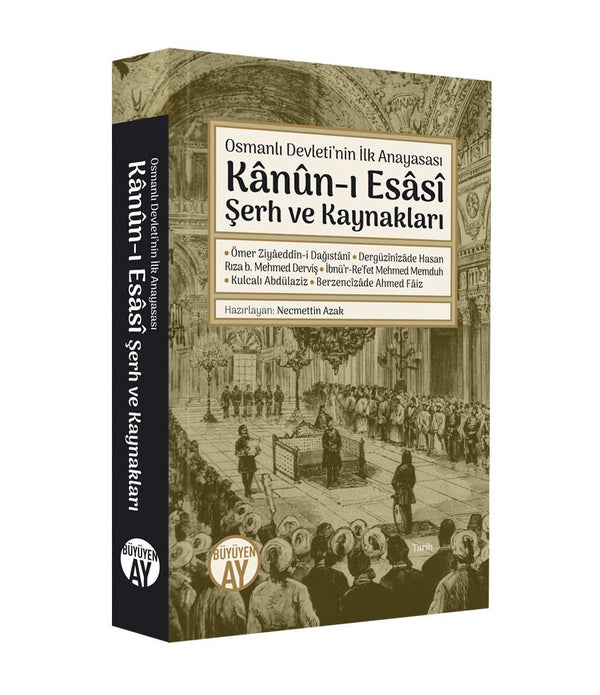 Osmanlı Devleti’nin İlk Anayasası | Kânûn-ı Esâsî Şerh ve Kaynakları / Ömer Ziyâeddîn-i Dağıstânî • Dergüzînîzâde Hasan Rıza b. Mehmed Derviş • İbnü’r-Re’fet Mehmed Memduh • Kulcalı Abdülaziz • Berzencîzâde Ahmed Fâiz