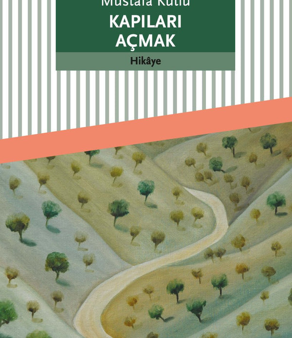 Kapıları Açmak / Mustafa Kutlu