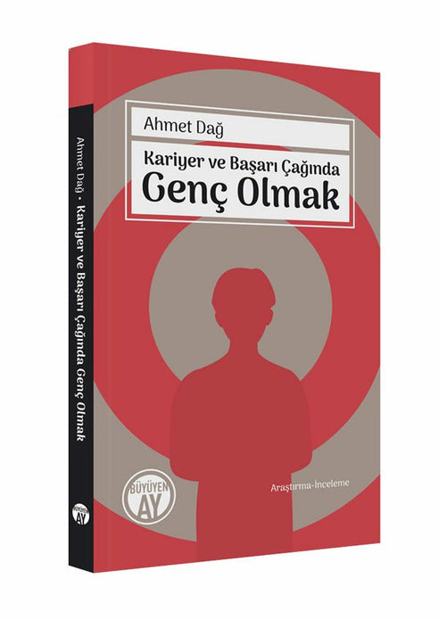 Kariyer ve Başarı Çağında Genç Olmak / Ahmet Dağ